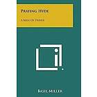 Basil Miller: Praying Hyde: A Man of Prayer