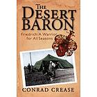 Conrad Kenneth Crease: The Desert Baron: Friedrich: A Warrior for All Seasons