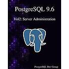 Postgresql Development Group: PostgreSQL 9,6 Vol2: Server Administration