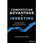 S Abrahams: Competitive Advantage in Investing Building Winning Professional Portfolios