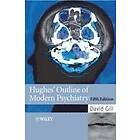 D Gill: Hughes' Outline of Modern Psychiatry 5e