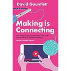 D Gauntlett: Making is Connecting The Social Power of Creativity, from Craft and Knitting to Digital Everything 2e