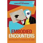 Agnieszka Piotrowska: Embodied Encounters