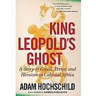 Adam Hochschild: King Leopold's Ghost