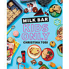 Christina Tosi: Milk Bar: Kids Only