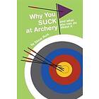 Steve Ruis: Why You Suck at Archery