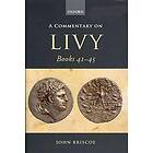 John Briscoe: A Commentary on Livy Books 41-45