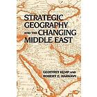 Robert E Harkavy, Geoffrey Kemp: Strategic Geography and the Changing Middle East
