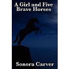 Sonora Carver, Elizabeth Land: A Girl and Five Brave Horses