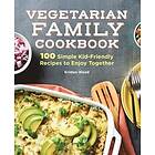 Kristen Wood: Vegetarian Family Cookbook: 100 Simple Kid-Friendly Recipes to Enjoy Together