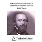 Rudolf Virchow: Die Cellularpathologiein ihrer Begründung auf physiologische und pathologische Gewebelehre