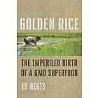 Ed Regis: Golden Rice