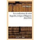 Augustin: Les Confessions de Saint Augustin, Eveque d'Hippone