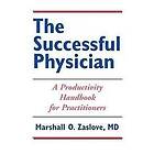 Marshall Zaslove: The Successful Physician: A Productivity Handbook for Practitioners