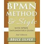 Bruce S Silver: BPMN Method and Style, 2nd Edition, with Implementer's Guide