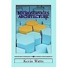 Kevin Watts: Microservices Architecture: Deep Exploration Of