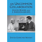 David Edmund Moody: An Uncommon Collaboration: David Bohm and J. Krishnamurti