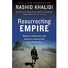 Rashid Khalidi: Resurrecting Empire: Western Footprints and America's Perilous Path in the Middle East