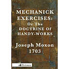 Joseph Moxon: Mechanick Exercises