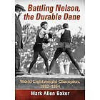 Mark Allen Baker: Battling Nelson, the Durable Dane