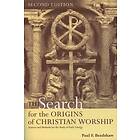 Paul F Bradshaw: The Search for the Origins of Christian Worship