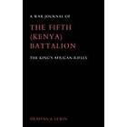 W D Draffan, T C Lewin: War Journal of the Fifth (Kenya) Battalion King's African Rifles 1939-1945