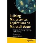 Harsh Chawla, Hemant Kathuria: Building Microservices Applications on Microsoft Azure