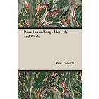 Paul Frolich: Rosa Luxemburg Her Life and Work