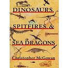 Christopher McGowan: Dinosaurs, Spitfires, and Sea Dragons