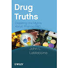 JL LaMattina: Drug Truths Dispelling the Myths About Pharma R and D