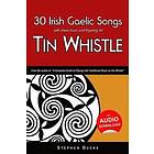 Stephen Ducke: 30 Irish Gaelic Songs with Sheet Music and Fingering for Tin Whistle