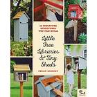 Philip Schmidt, Little Free Library: Little Free Libraries &; Tiny Sheds