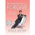 Joyce Meyer: Do Yourself a Favor...Forgive