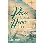 Melody Carlson: A Place to Come Home To