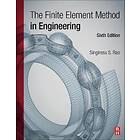 Singiresu S Rao: The Finite Element Method in Engineering