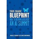 David Cooperrider, Michelle L McQuaid: Your Change Blueprint: How To Design & Deliver An AI Summit