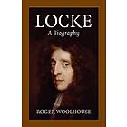 Roger Woolhouse: Locke: A Biography
