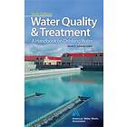 N American Water Works Association, A: Water Quality & Treatment: A Handbook on Drinking