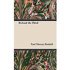 Paul Murray Kendall: Richard the Third