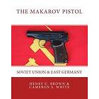 Cameron S White, Henry C Brown: The Makarov Pistol