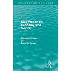 Robert Holton, Bryan Turner: Max Weber on Economy and Society (Routledge Revivals)