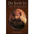 Moses Maimonides, Rambam: The Guide for the Perplexed [UNABRIDGED]