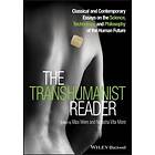 Max More, Natasha Vita-More: The Transhumanist Reader Classical and Contemporary Essays on the Science, Technology, Philosophy of Human Futu