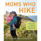 Heather Balogh Rochfort: Moms Who Hike