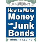 Robert Levine: How to Make Money with Junk Bonds