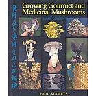Paul Stamets: Growing Gourmet and Medicinal Mushrooms