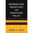Derek A Neal: Information, Incentives, and Education Policy
