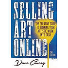 Dave Conrey: Selling Art Online: The Creative Guide to Turning Your Artistic Work into Cash