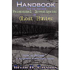 Brian D Parsons: Handbook For the Amateur Paranormal Investigator or Ghost Hunter