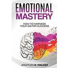 Jonathan S Walker: Emotional Agility Mastery